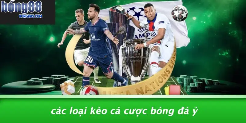 Kèo Cá Cược Bóng Đá Ý: Khám Phá Những Cơ Hội Vàng Tại BONG88 3 Các Loại Kèo Cá Cược Bóng Đá Ý