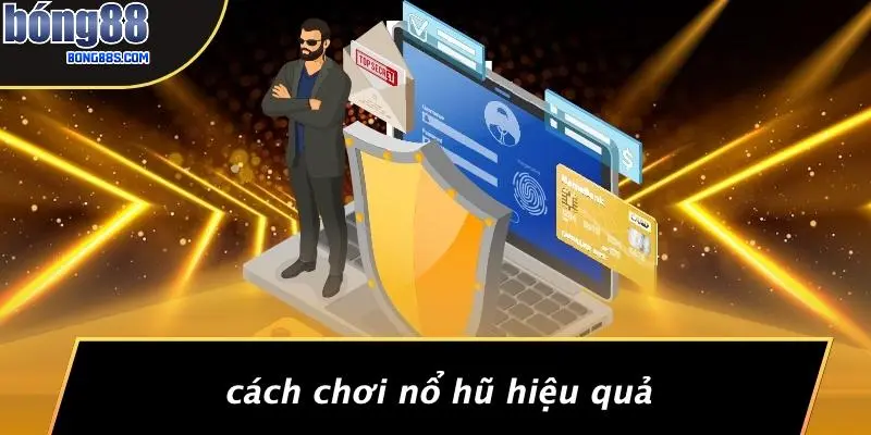 NỔ HŨ BONG88 2 Cách Chơi Nổ Hũ Hiệu Quả