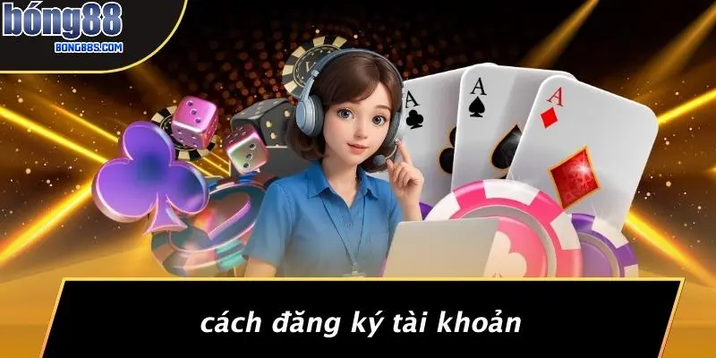 THỂ THAO BONG88 3 Cách Đăng Ký Tài Khoản