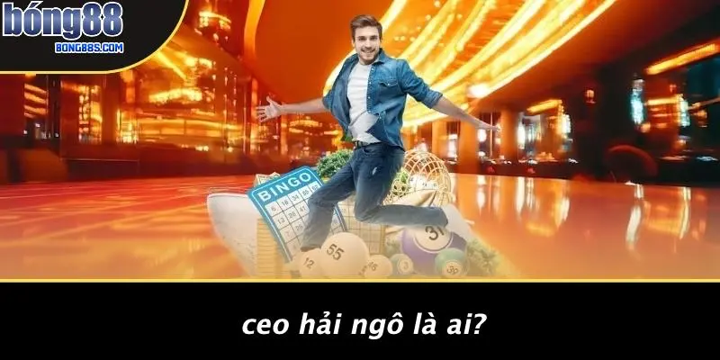 CEO Hải Ngô: Nóng: Những Thay Đổi Gần Đây Ở BONG88? 1 CEO Hải Ngô Là Ai?