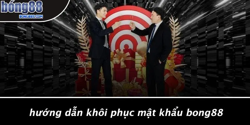 QUÊN MẬT KHẨU BONG88 2 Hướng Dẫn Khôi Phục Mật Khẩu BONG88