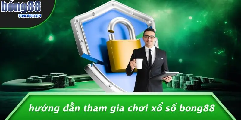 XỔ SỐ BONG88 3 Hướng Dẫn Tham Gia Chơi Xổ Số BONG88