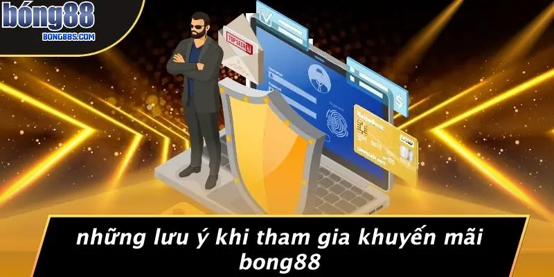 KHUYẾN MÃI BONG88 4 Những Lưu Ý Khi Tham Gia Khuyến Mãi BONG88