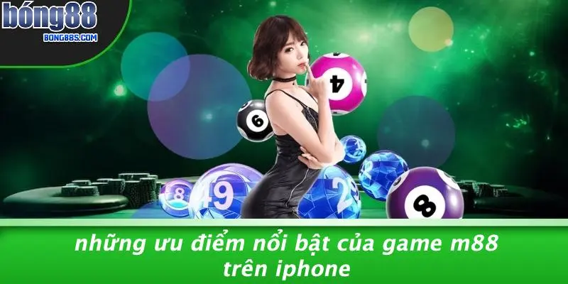 Tải Game M88 Trên Iphone: Cài Đặt, Khám Phá Casino Online 3 Những Ưu Điểm Nổi Bật Của Game M88 Trên IPhone