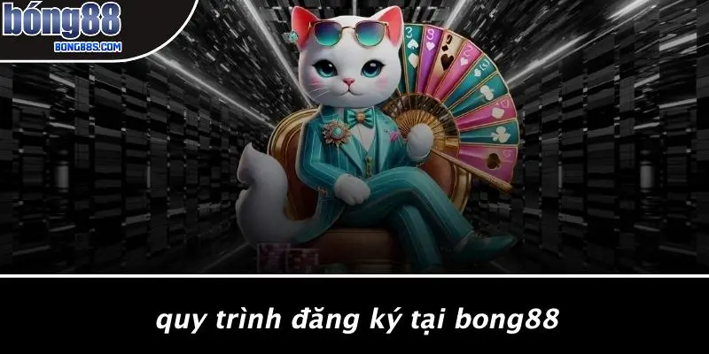 ĐĂNG KÝ BONG88 2 Quy Trình Đăng Ký Tại BONG88