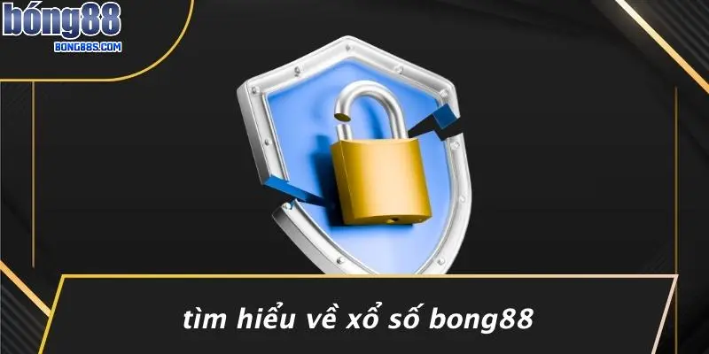 XỔ SỐ BONG88 1 Tìm Hiểu Về Xổ Số BONG88