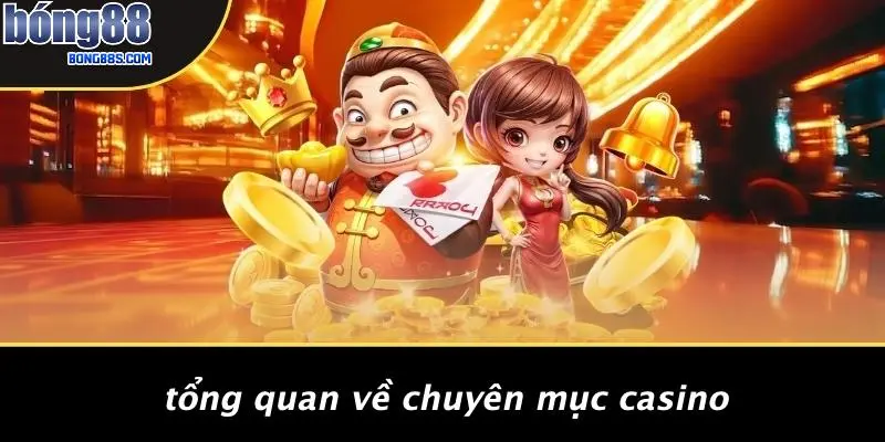 THỂ THAO BONG88 1 Tổng Quan Về Chuyên Mục Casino