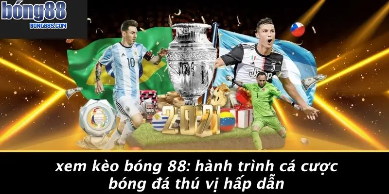 Xem Kèo Bóng 88: Hành Trình Cá Cược Bóng Đá Thú Vị Hấp Dẫn 1 Xem Kèo Bóng 88